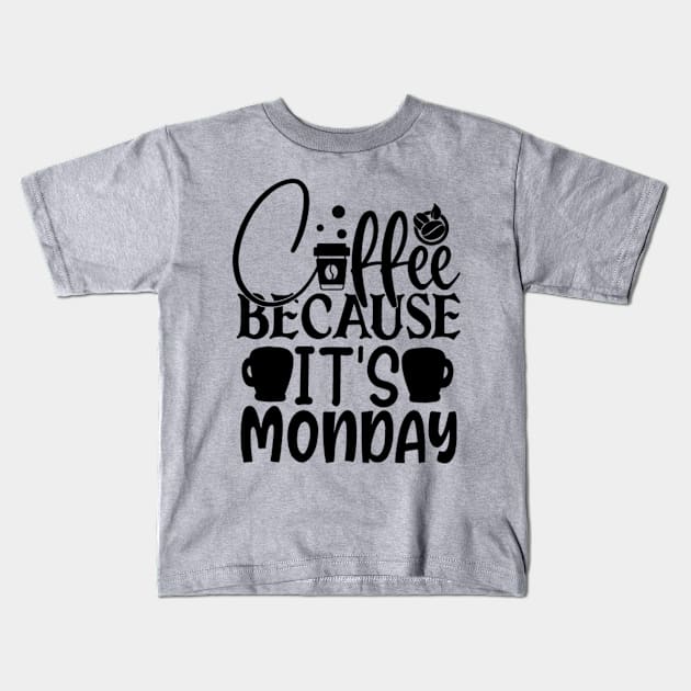 Coffee because it's Monday Kids T-Shirt by doctor ax